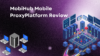 MobiHub Mobile ProxyPlatform Review