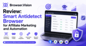 Browser.Vision Review: Smart Antidetect Browser for Affiliate Marketing and Automation
