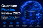 Quantum Proxies Review 2026: Features, Pricing, Speed & Full Expert Analysis