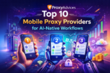 Top 10 Mobile Proxy Providers for AI-Native Workflows in 2026