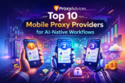 Top 10 Mobile Proxy Providers for AI-Native Workflows in 2026