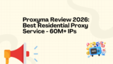 Proxyma Review 2026: Best Residential Proxy Service – 60M+ IPs